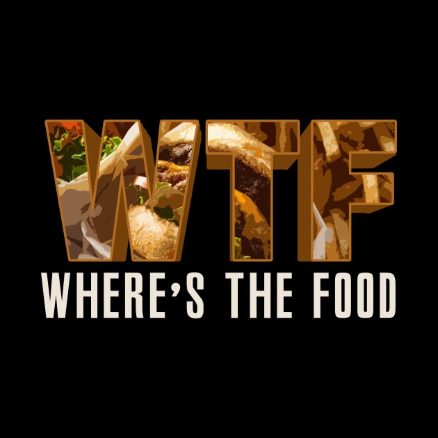 Funny WTF Where is the Food - Fast Food by merchmafia