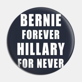 Bernie Forever, Hillary For Never Pin