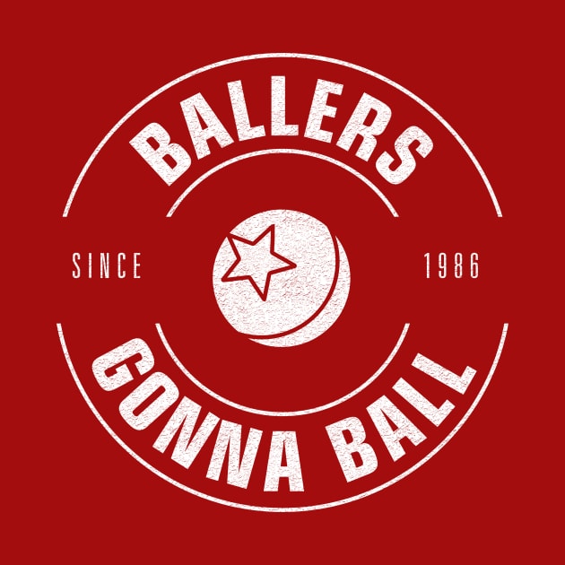 Ballers Gonna Ball (Lamplight Edition) by Heyday Threads