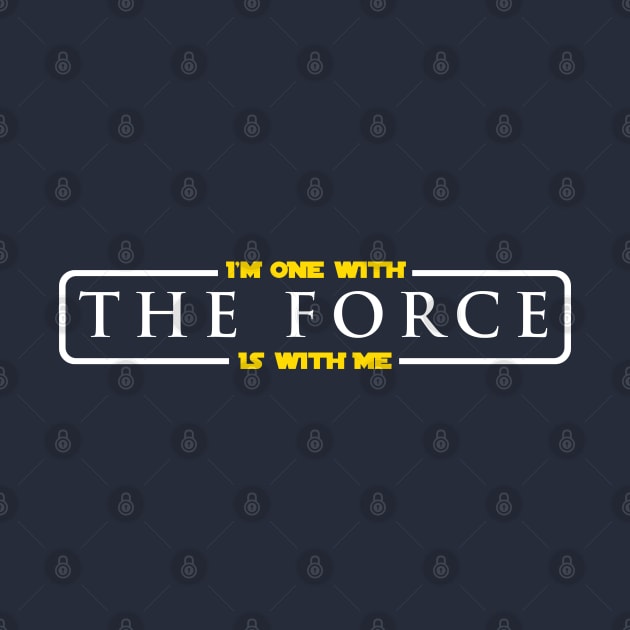 Im One With The Force, The Force Is With Me by Cinestore Merch