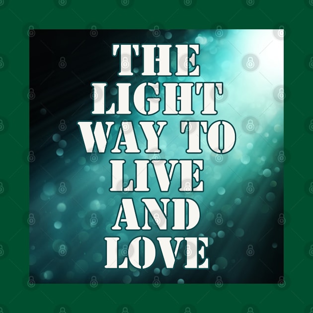 Light Way to Live & Love by Love Riot Warriors