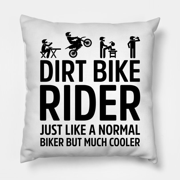 Dirt Bike Rider Just Like A Normal Biker Much Cooler Pillow by Dirt Bike Gear