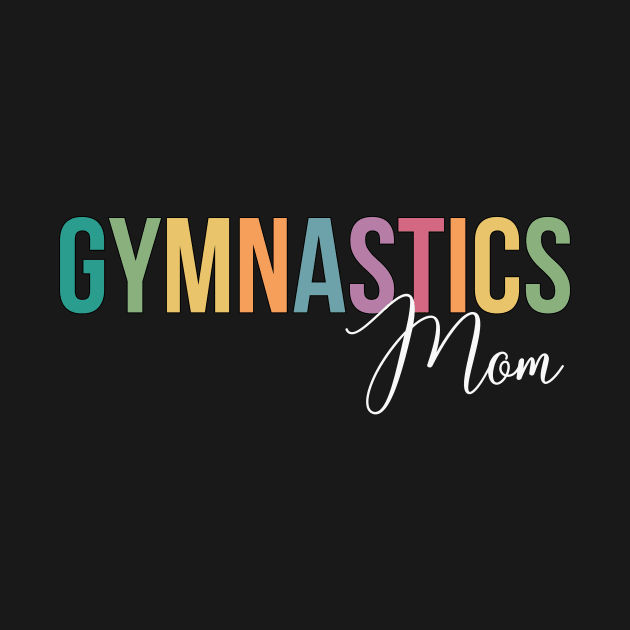 Gymnastics Mom by RefinedApparelLTD