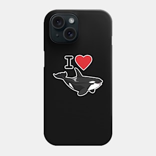 I Love Killer Whales Phone Case