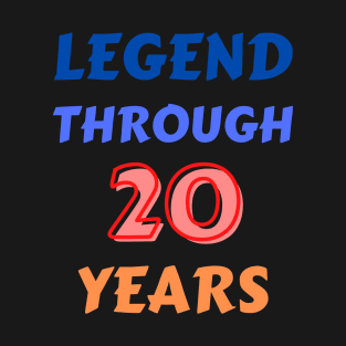 Legend Through 20 Years For Birthday T-Shirt