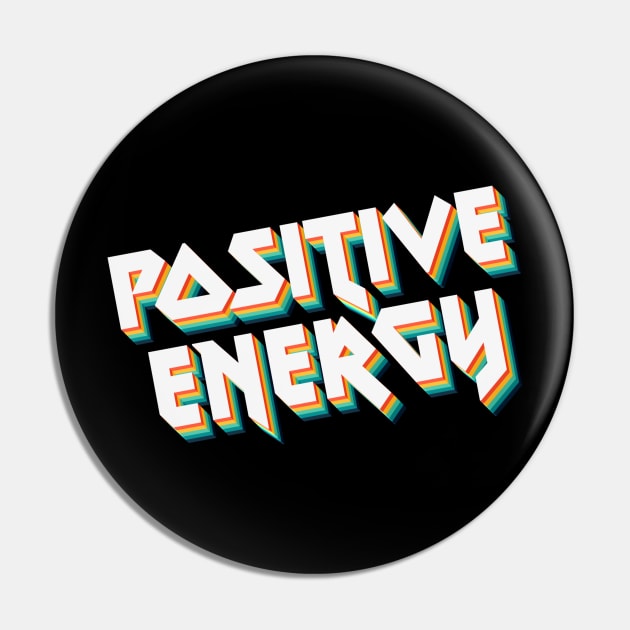 Positive Energy - 80's Metal Style Typographic Design Pin by DankFutura