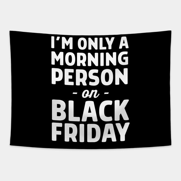 Morning person Black Friday Tapestry by Portals