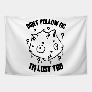 Don't Follow Me I'm Lost Too Tapestry