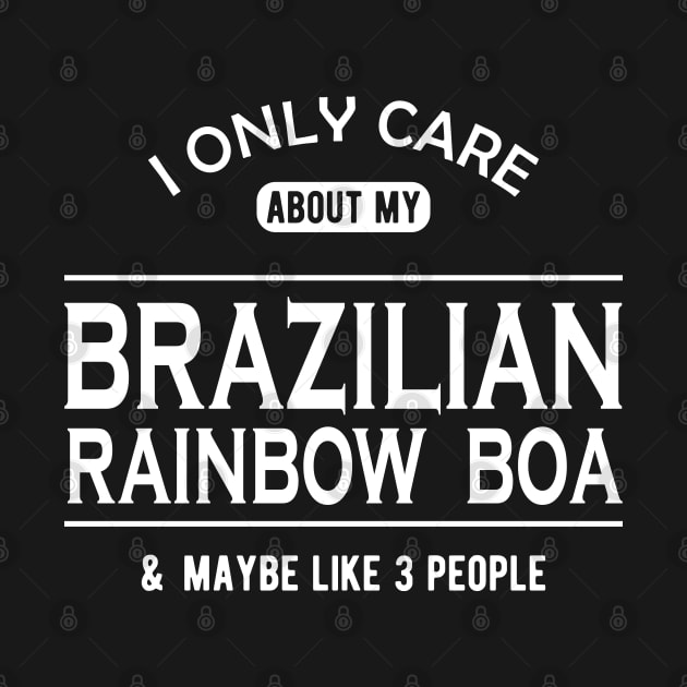 Brazilian rainbow boa - I only care about my brazilian rainbow boa by KC Happy Shop