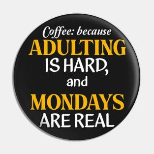 Coffee: because adulting is hard, and Mondays are real Pin