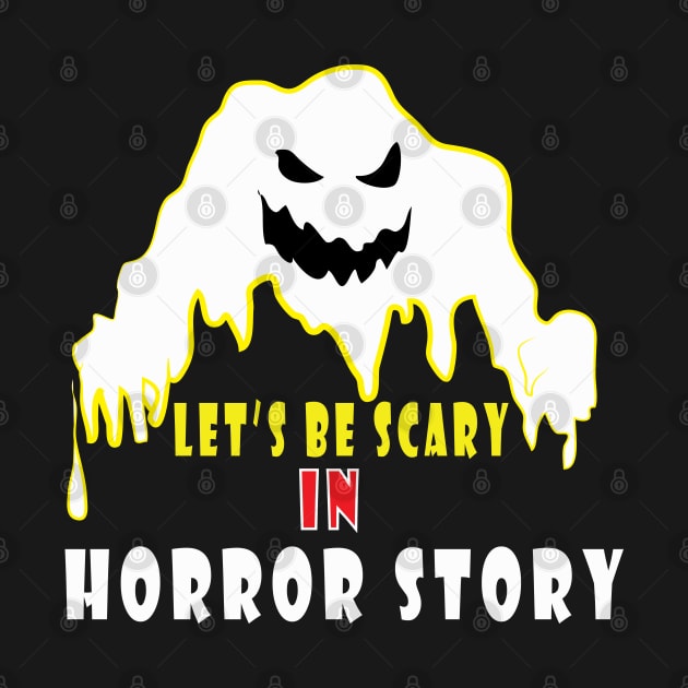 let's be scary in horror story Funny Halloween gift by ArticArtac