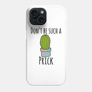 Don't be such a prick Phone Case