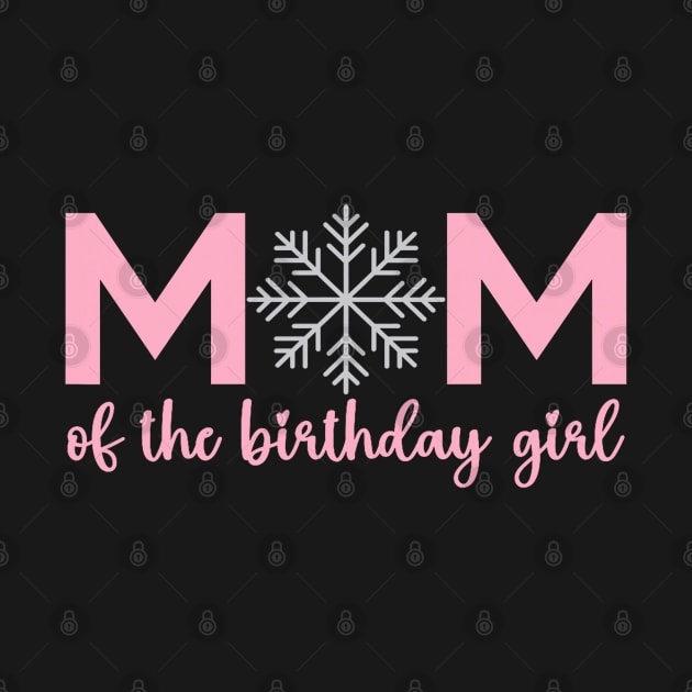 Mom Of The Birthday Girl Winter Onederland 1st Birthday by Mitsue Kersting