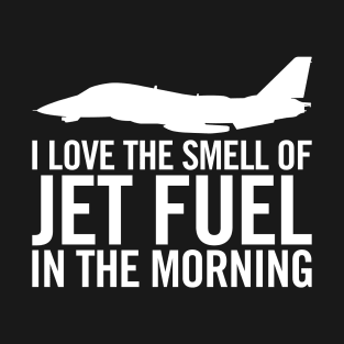 F-14 "I love the smell of jet fuel in the morning" T-Shirt