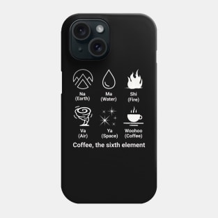 Coffee, the sixth element Phone Case