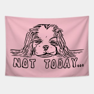 Not Today Cavalier King Charles Spaniel Dog Tapestry