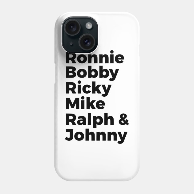 Ronnie Bobby Ricky Mike Ralph & Johnny Phone Case by silentboy