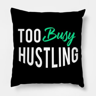 Too Busy Hustling Tshirt for Men Pillow