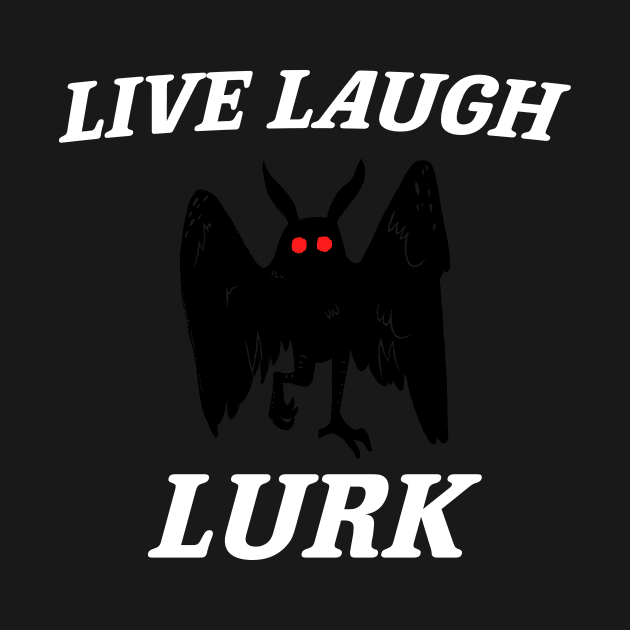 Live Laugh Lurk Shirt | Mothman by Y2KSZN