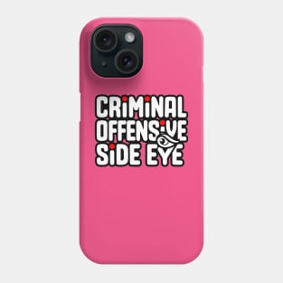 Criminal Offensive Side Eye - GenZ Slang Phone Case