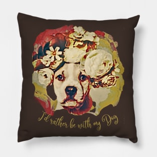 I'd rather be with my Dog (pit bull flowers) Pillow