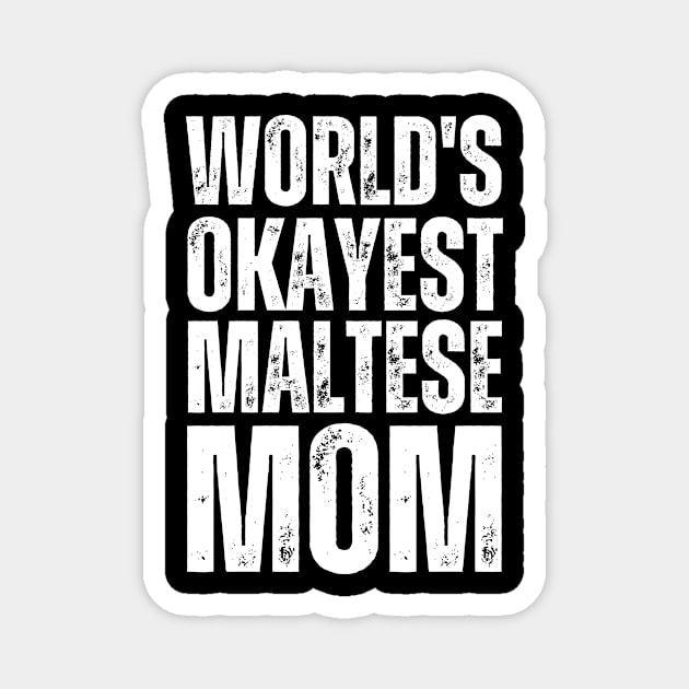 World's Okayest Maltese Mom Magnet by twentysevendstudio