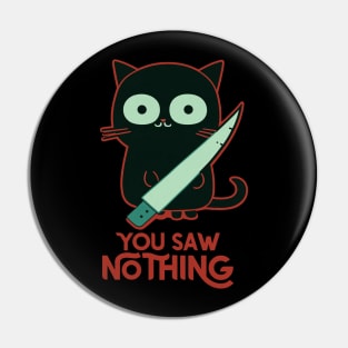 You Saw Nothing Funny Macabre Cat Pin