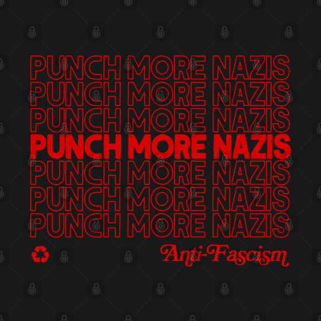 Disover Punch More Nazis / Anti-Fascism Original Design - Punch More Nazis - T-Shirt