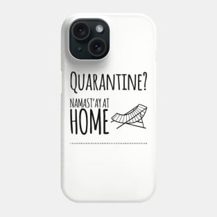 Quarantine? Namast'ay At Home - Namaste Yoga At Home Phone Case