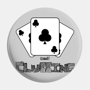 Gone Clubbing Pin