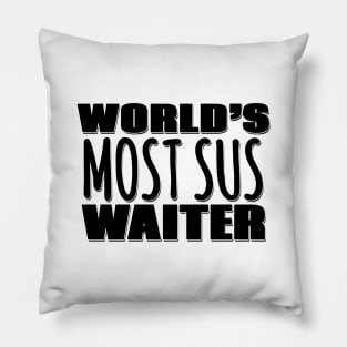 World's Most Sus Waiter Pillow