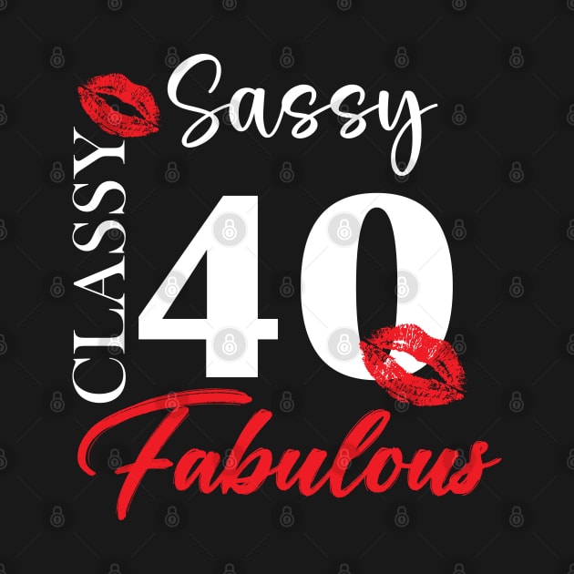 Sassy classy fabulous 40, 40th birth day shirt ideas,40th birthday, 40th birthday shirt ideas for her, 40th birthday shirts by Choukri Store