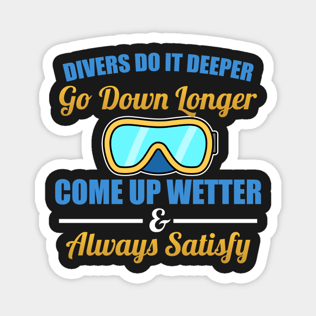 Divers Do It Deeper, Longer, Wetter Scuba Diving Magnet by Mesyo