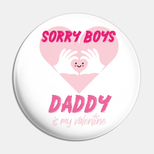 Sorry Boys Daddy is My Valentine with a cute heart design illustration Pin by MerchSpot