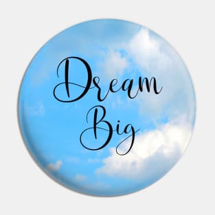 Dream Big Word Art Script Typography in Black Color with Blue sky and White clouds Pin