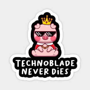 technoblade never dies - Technoblade - Magnet