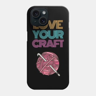 Love Your Craft Phone Case