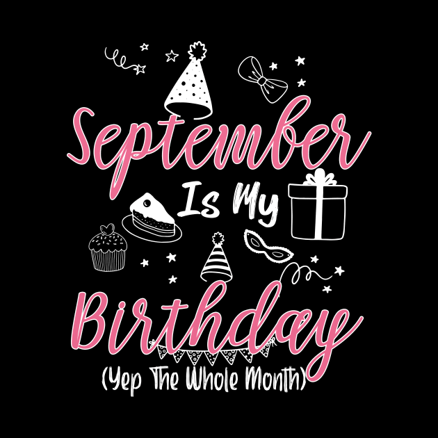 September Is My Birthday Month B-day Gift For Girl And Woman by inksplashcreations