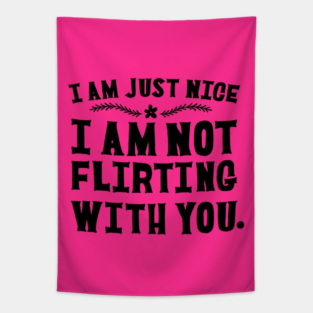 I AM NOT FLIRTING WITH YOU Tapestry by MatthewTaylorWilson