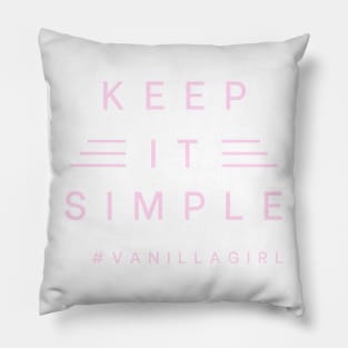 Keep it Simple Vanilla Girl | #vanillagirl life no makeup lifestyle aesthetic Pillow