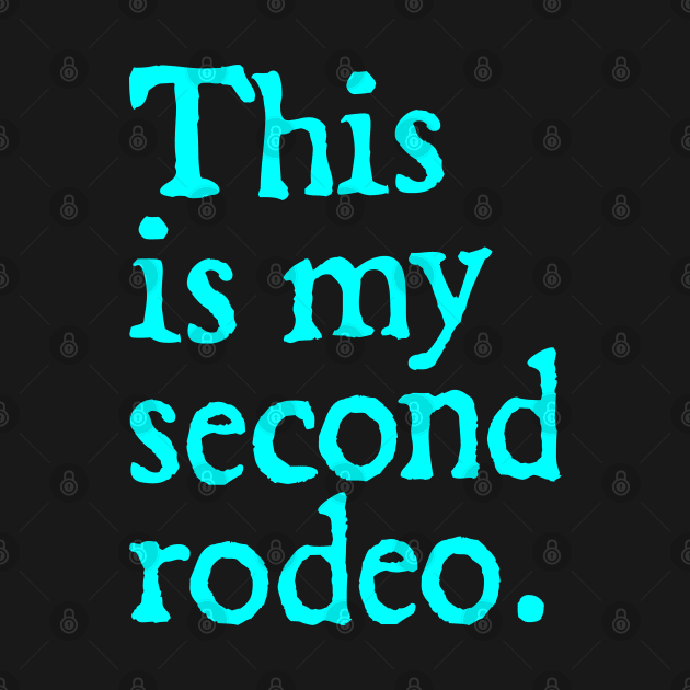 This is my second rodeo. by  hal mafhoum?