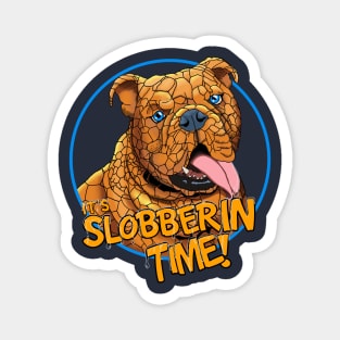 It’s Slobberin Time! Magnet