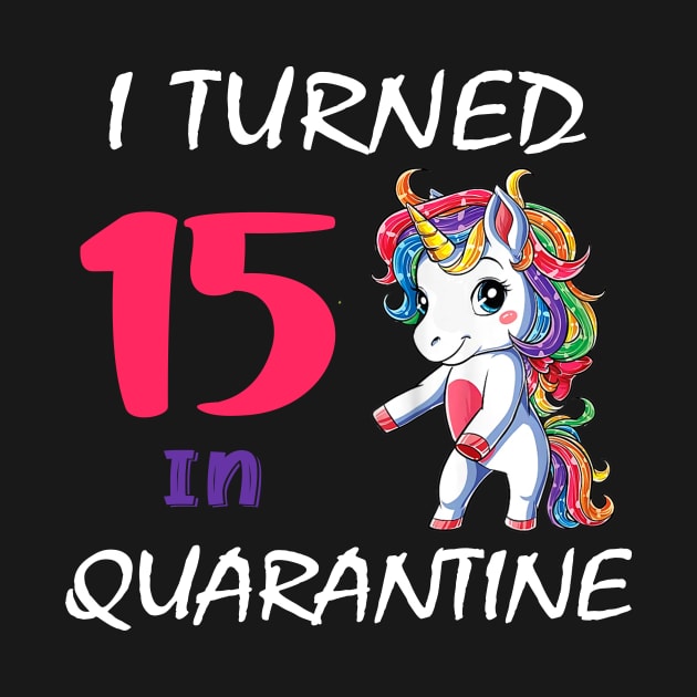 I Turned 15 in quarantine Cute Unicorn by Superdadlove