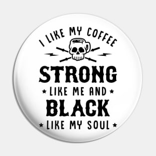 I Like My Coffee Strong Like Me And Black Like My Soul v2 Pin