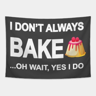 I don´t always bake.. oh wait, yes i do Tapestry