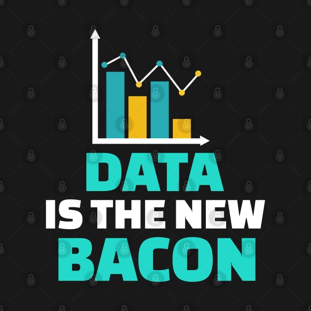 Data Is The New Bacon by Teesson