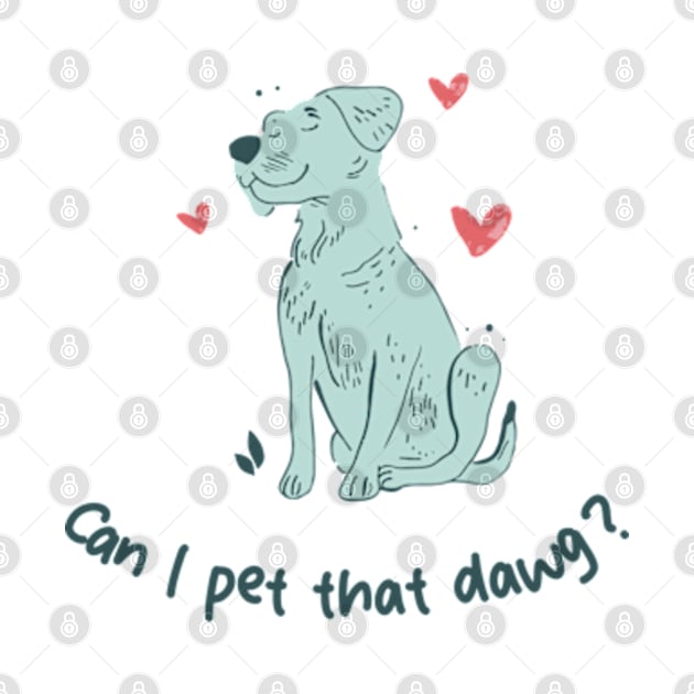 can i pet that dawg by GraphGeek