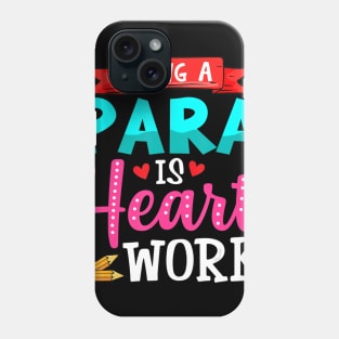 Being A Para Is Heart Work Cute Paraprofessional Gifts Phone Case