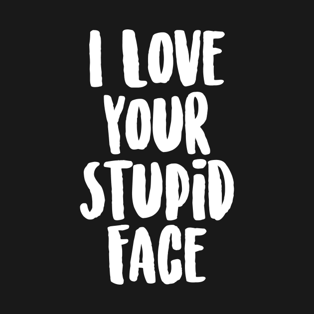 Your Stupid Face by tmsarts