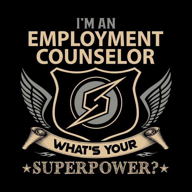 Employment Counselor T Shirt - Superpower Gift Item Tee by Cosimiaart